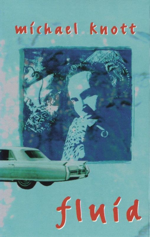 MICHAEL KNOTT: Fluid USED TAPE